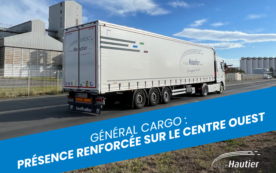 Nous renforçons notre présence sur le centre ouest en Général Cargo !