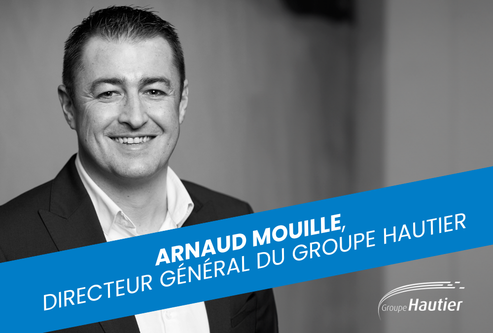 Le Groupe Hautier nomme Arnaud MOUILLE Directeur Général
